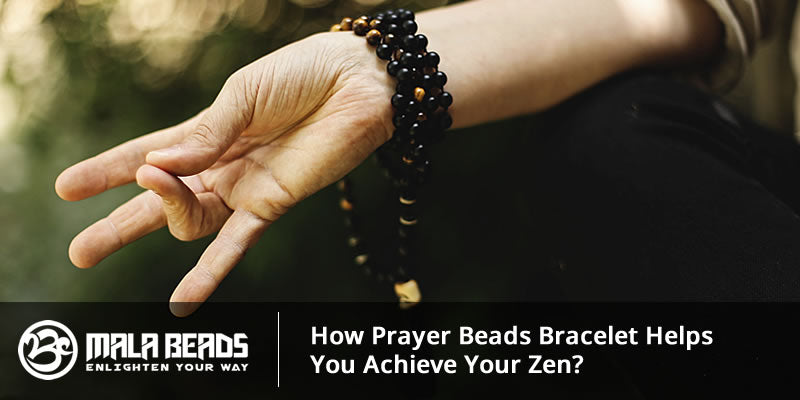 How Prayer Beads Bracelet Helps You Achieve Your Zen?