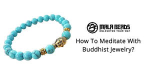 How To Meditate With Buddhist Jewelry?
