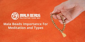 Mala Beads Importance For Meditation and Types