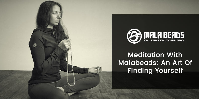 Meditation with Malabeads: An Art of Finding Yourself