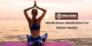 Mindfulness Meditation For Better Health