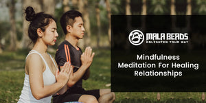 Mindfulness Meditation For Healing Relationships