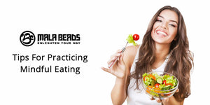Tips For Practicing Mindful Eating