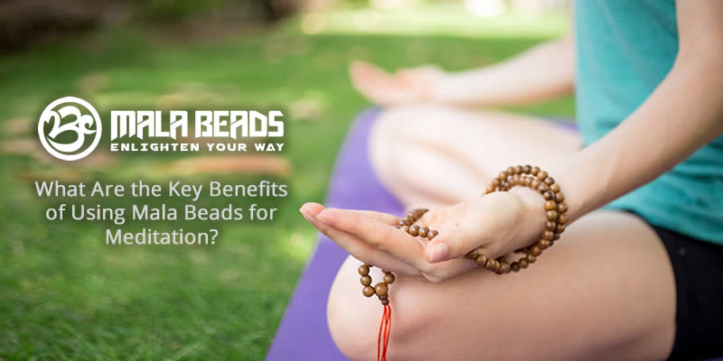 What Are the Key Benefits of Using Mala Beads for Meditation?