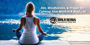 Zen, Mindfulness, & Prayer for Calming Your Mind in A Busy Life